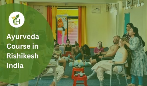 Why Choose Advanced Ayurvedic Course in Rishikesh?