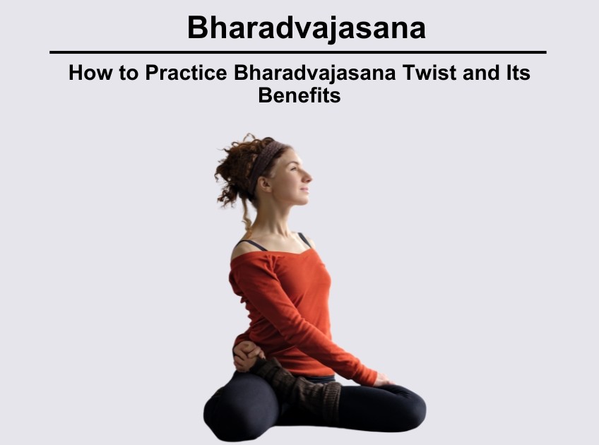 Bharadvajasana, YogaTwist, YogaBenefits, TwistingAsanas, YogaPractice