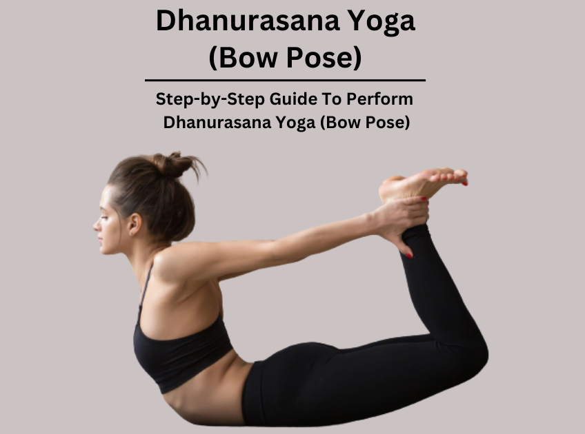 Dhanurasana Yoga (Bow Pose): How To Do It, Benefits And Steps